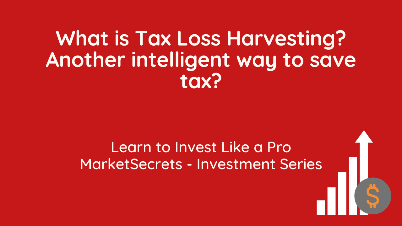 What Is Tax Loss Harvesting? Another Intelligent Way To Save Tax ...